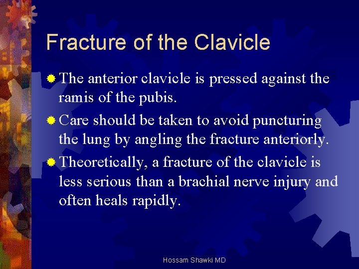 Fracture of the Clavicle ® The anterior clavicle is pressed against the ramis of