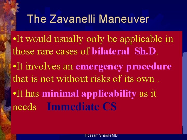 The Zavanelli Maneuver • It would usually only be applicable in those rare cases