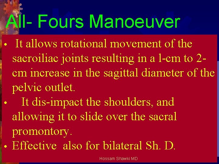 All- Fours Manoeuver It allows rotational movement of the sacroiliac joints resulting in a