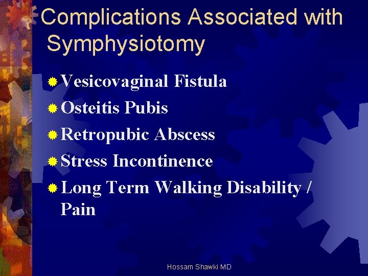 Complications Associated with Symphysiotomy ® Vesicovaginal Fistula ® Osteitis Pubis ® Retropubic Abscess ®