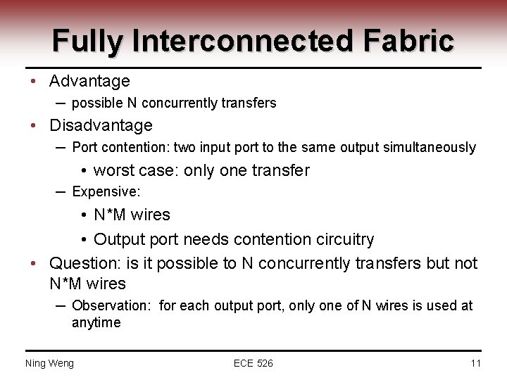 Fully Interconnected Fabric • Advantage ─ possible N concurrently transfers • Disadvantage ─ Port