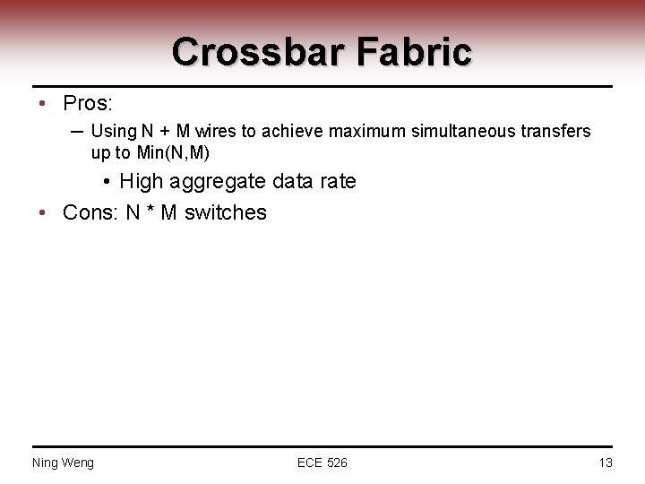 Crossbar Fabric • Pros: ─ Using N + M wires to achieve maximum simultaneous