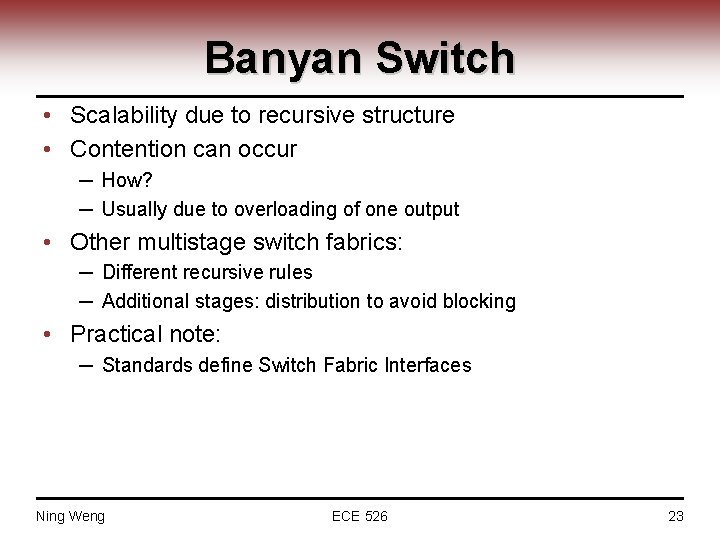 Banyan Switch • Scalability due to recursive structure • Contention can occur ─ How?