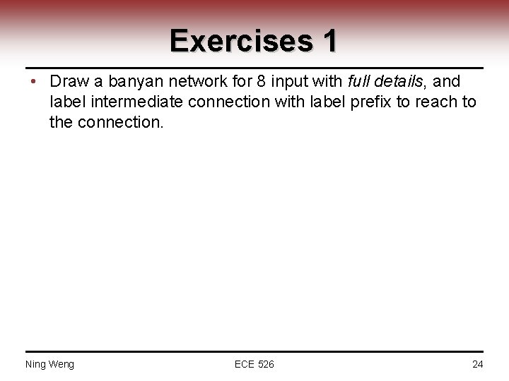 Exercises 1 • Draw a banyan network for 8 input with full details, and