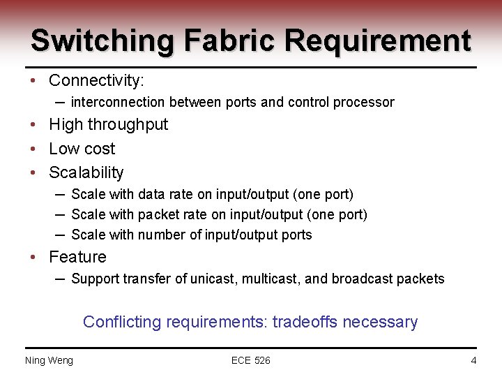 Switching Fabric Requirement • Connectivity: ─ interconnection between ports and control processor • High