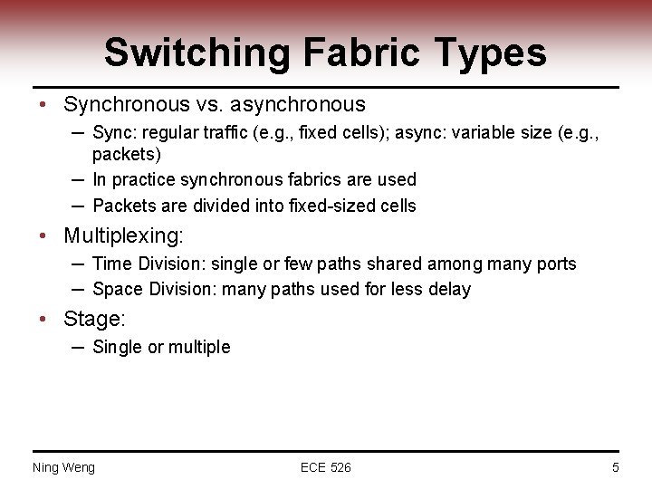 Switching Fabric Types • Synchronous vs. asynchronous ─ Sync: regular traffic (e. g. ,