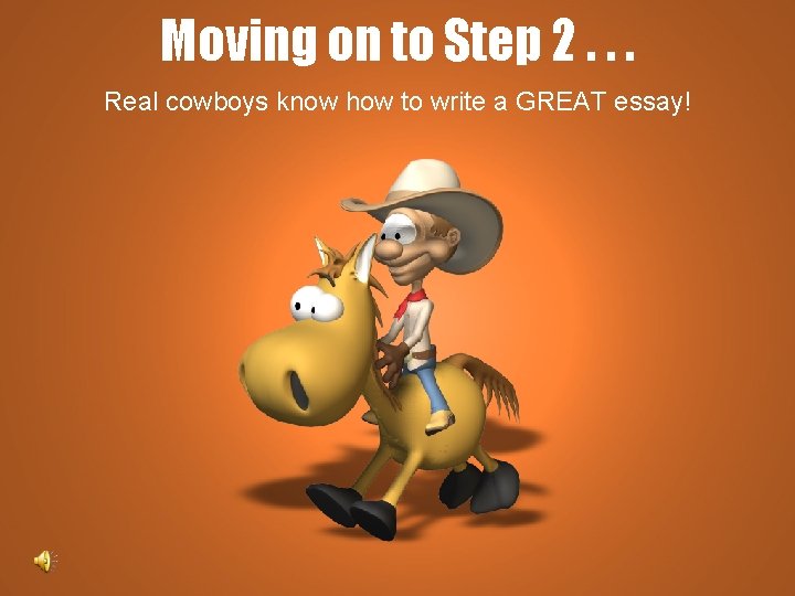 Moving on to Step 2. . . Real cowboys know how to write a