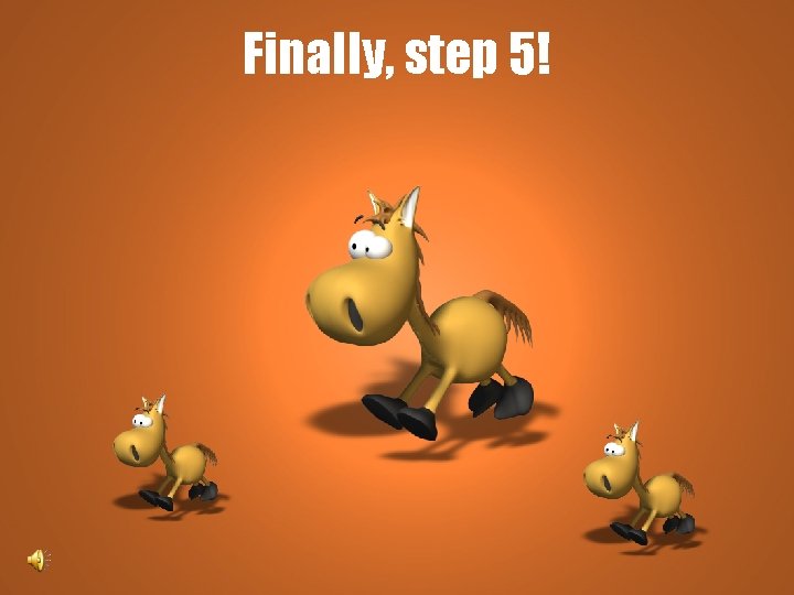 Finally, step 5! 