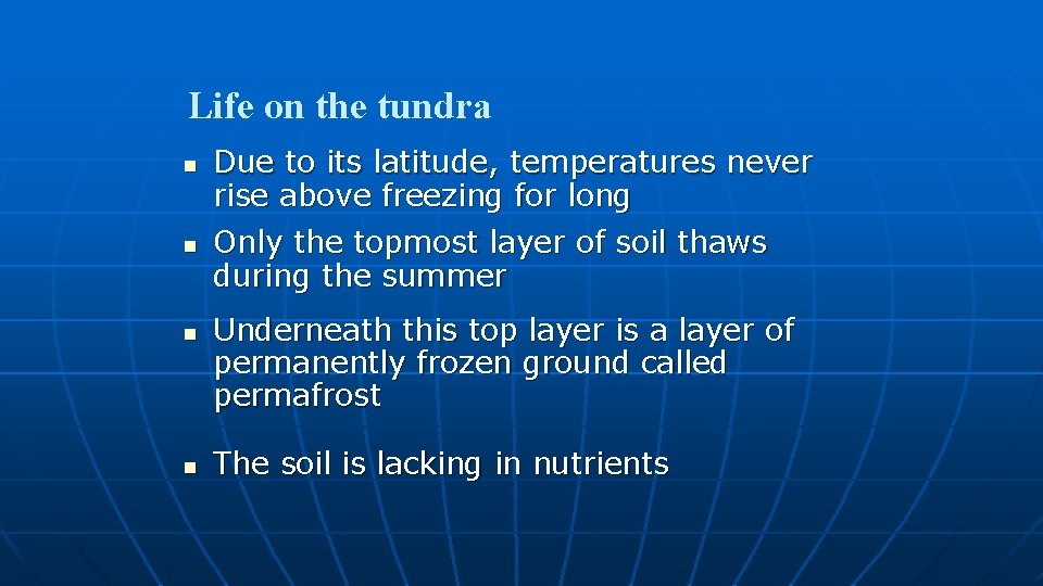 Life on the tundra n n Due to its latitude, temperatures never rise above
