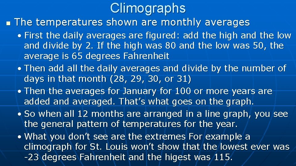 Climographs n The temperatures shown are monthly averages • First the daily averages are