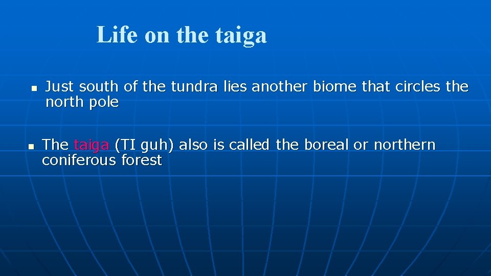 Life on the taiga n n Just south of the tundra lies another biome