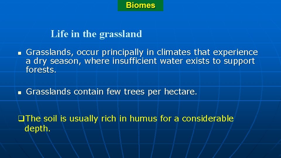 Life in the grassland n n Grasslands, occur principally in climates that experience a