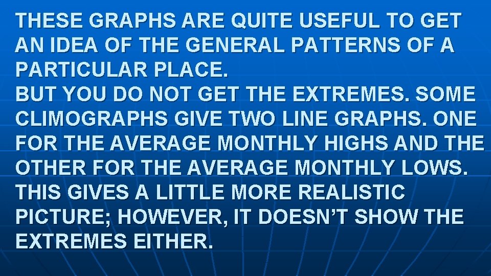 THESE GRAPHS ARE QUITE USEFUL TO GET AN IDEA OF THE GENERAL PATTERNS OF