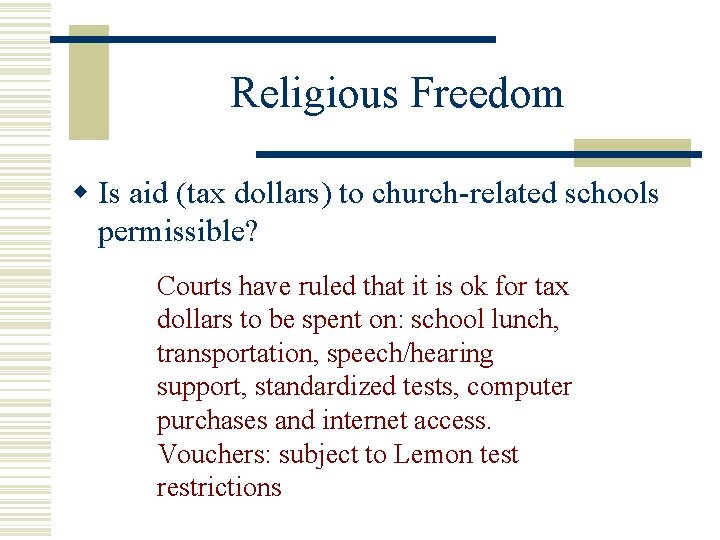 Religious Freedom w Is aid (tax dollars) to church-related schools permissible? Courts have ruled