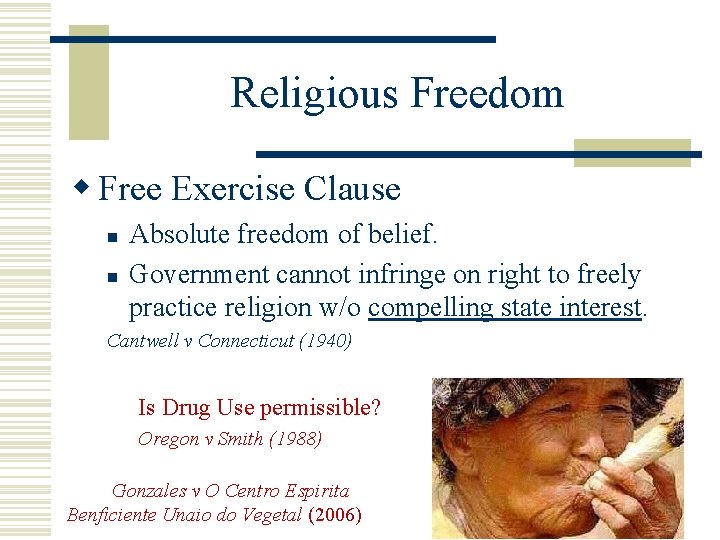 Religious Freedom w Free Exercise Clause n n Absolute freedom of belief. Government cannot