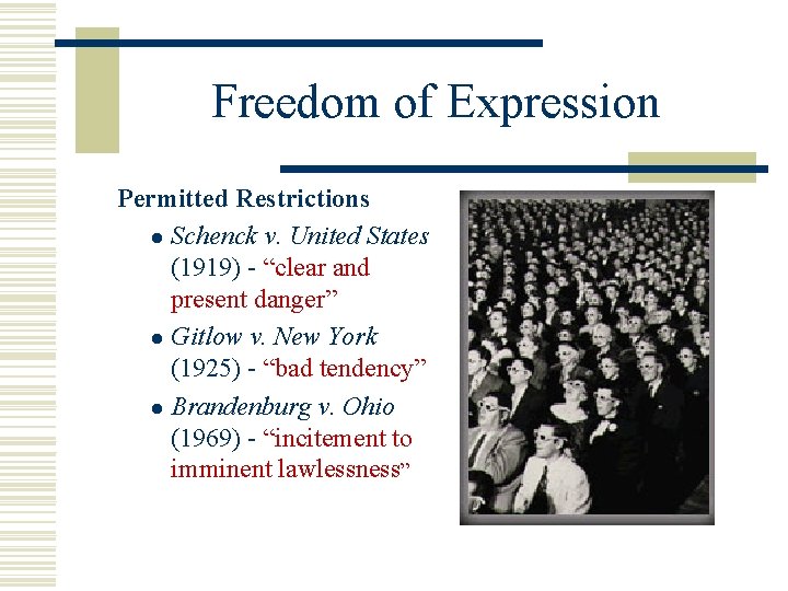 Freedom of Expression Permitted Restrictions l Schenck v. United States (1919) - “clear and