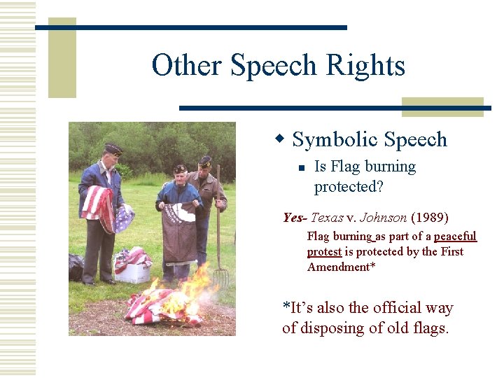 Other Speech Rights w Symbolic Speech n Is Flag burning protected? Yes- Texas v.