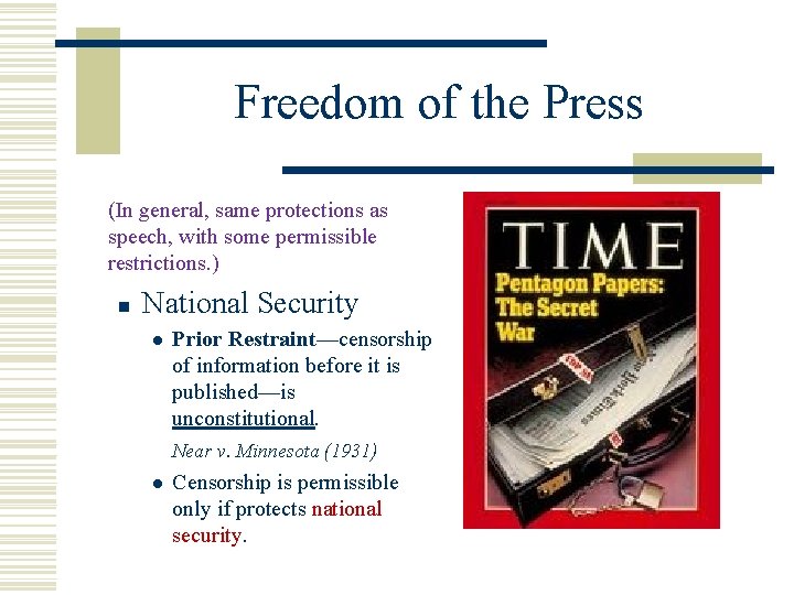Freedom of the Press (In general, same protections as speech, with some permissible restrictions.