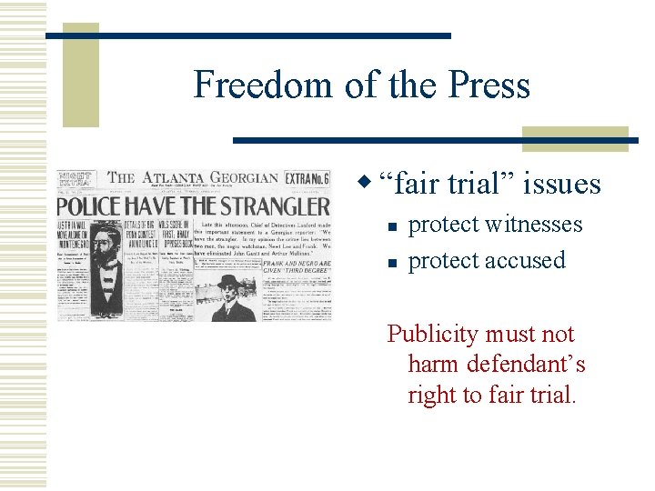 Freedom of the Press w “fair trial” issues n n protect witnesses protect accused