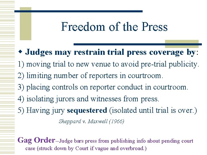 Freedom of the Press w Judges may restrain trial press coverage by: 1) moving