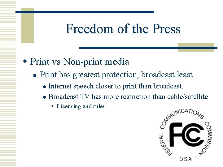 Freedom of the Press w Print vs Non-print media n Print has greatest protection,