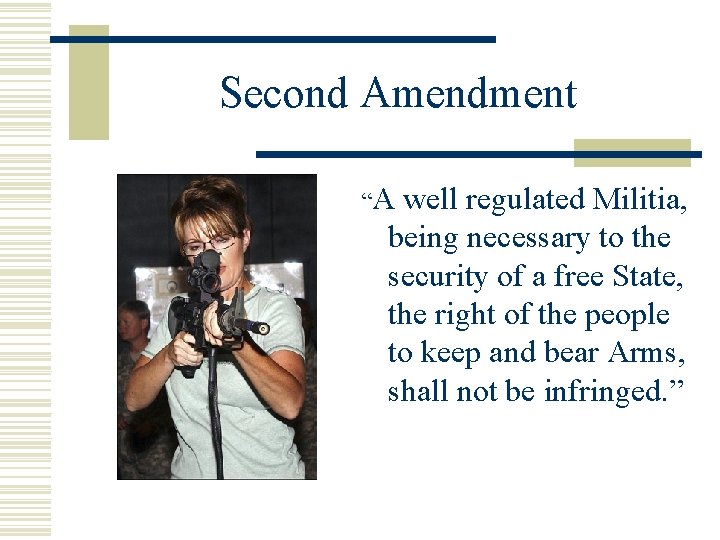 Second Amendment “A well regulated Militia, being necessary to the security of a free