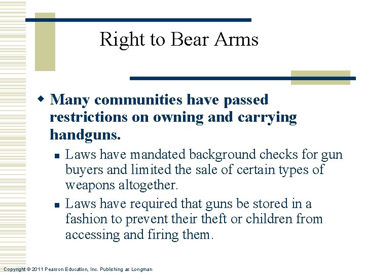 Right to Bear Arms w Many communities have passed restrictions on owning and carrying