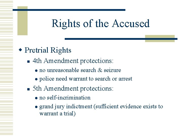 Rights of the Accused w Pretrial Rights n 4 th Amendment protections: no unreasonable