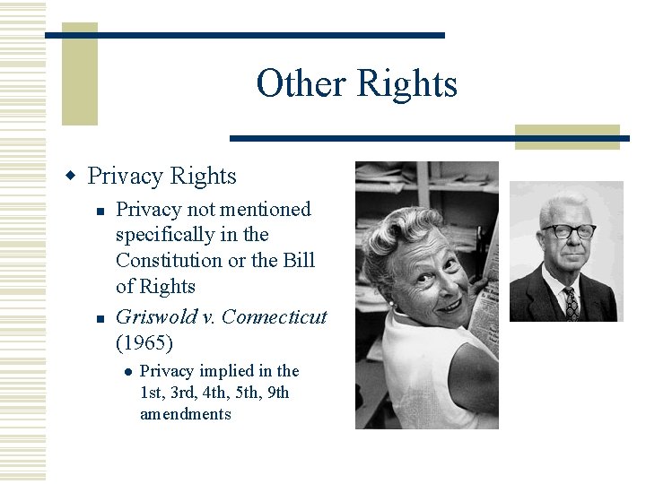 Other Rights w Privacy Rights n n Privacy not mentioned specifically in the Constitution