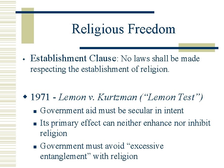 Religious Freedom w Establishment Clause: No laws shall be made respecting the establishment of