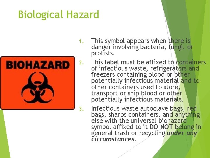 Biological Hazard 1. 2. 3. This symbol appears when there is danger involving bacteria,