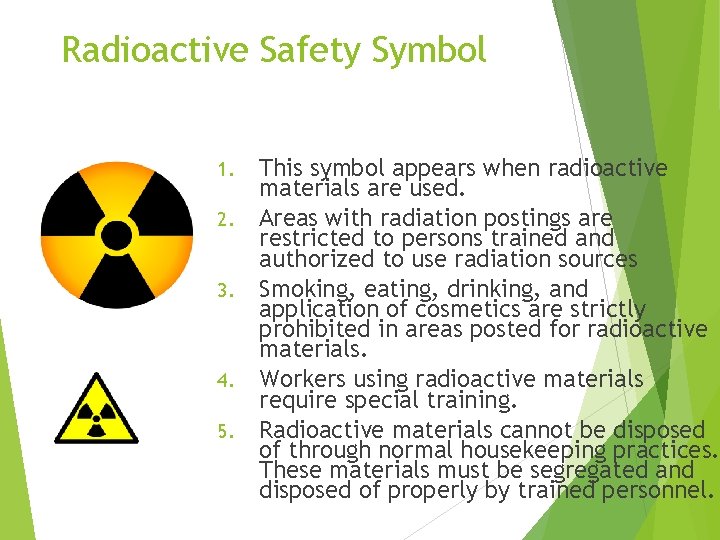 Radioactive Safety Symbol 1. 2. 3. 4. 5. This symbol appears when radioactive materials