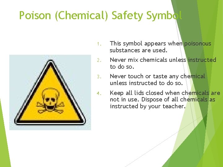 Poison (Chemical) Safety Symbol 1. This symbol appears when poisonous substances are used. 2.