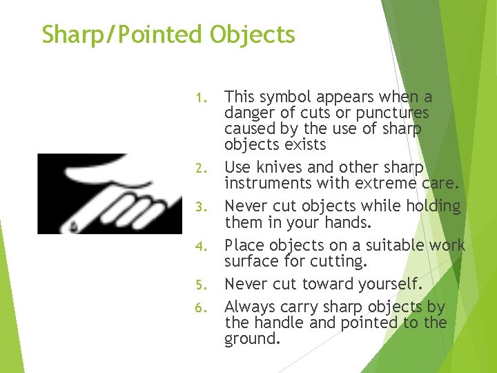 Sharp/Pointed Objects 1. 2. 3. 4. 5. 6. This symbol appears when a danger