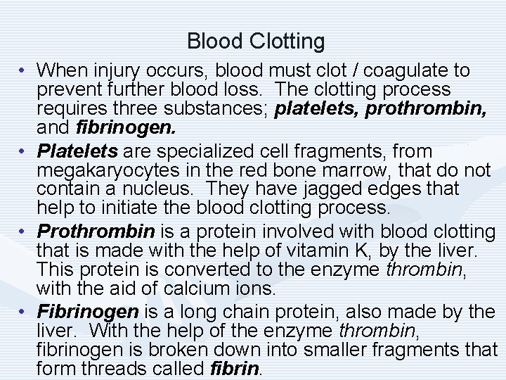 Blood Clotting • When injury occurs, blood must clot / coagulate to prevent further