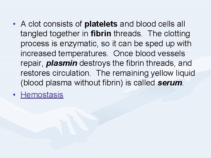  • A clot consists of platelets and blood cells all tangled together in