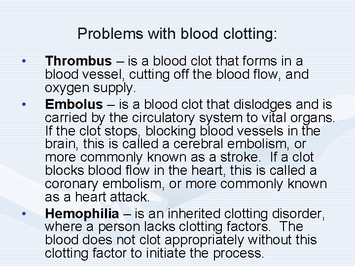 Problems with blood clotting: • • • Thrombus – is a blood clot that