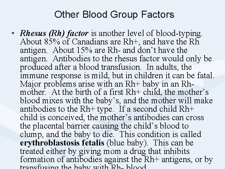 Other Blood Group Factors • Rhesus (Rh) factor is another level of blood-typing. About