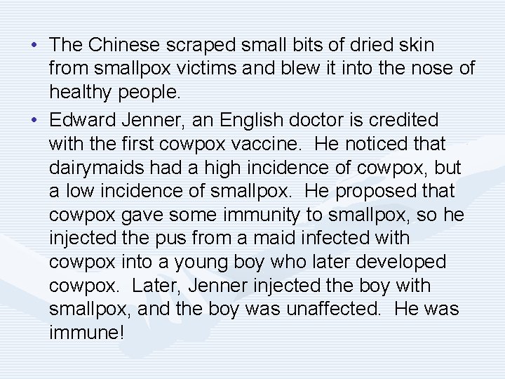  • The Chinese scraped small bits of dried skin from smallpox victims and