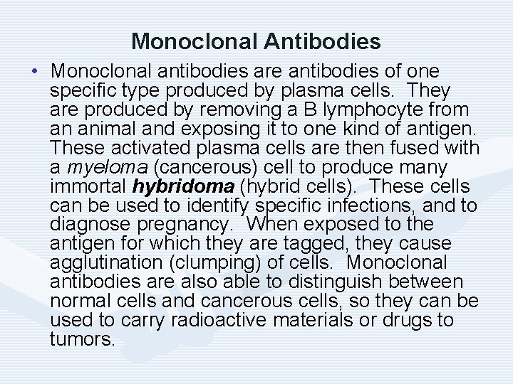 Monoclonal Antibodies • Monoclonal antibodies are antibodies of one specific type produced by plasma