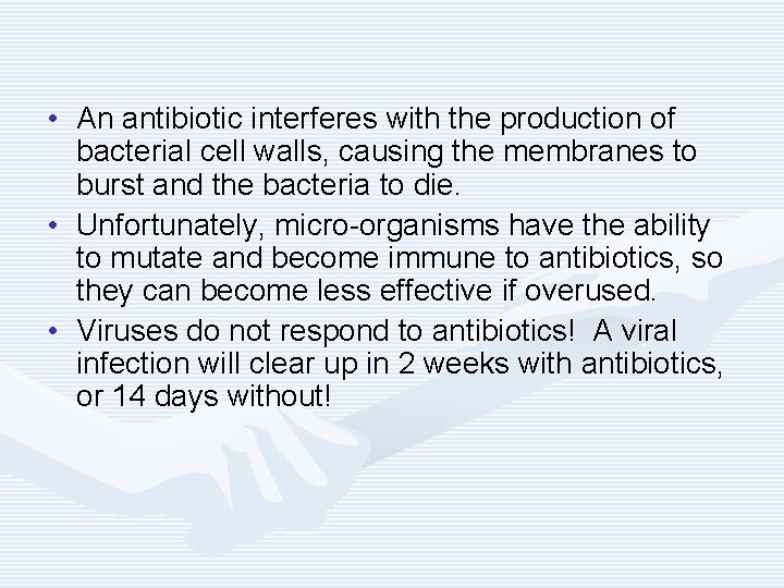  • An antibiotic interferes with the production of bacterial cell walls, causing the