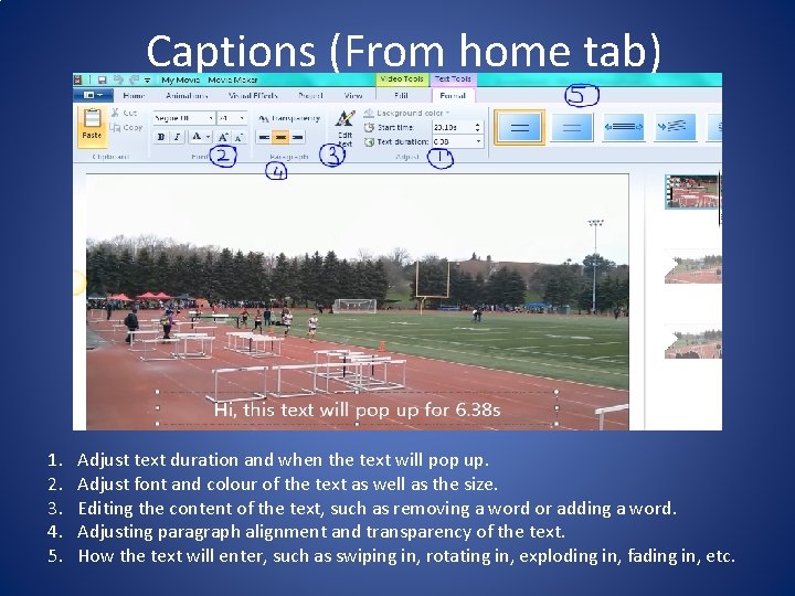 Captions (From home tab) 1. 2. 3. 4. 5. Adjust text duration and when