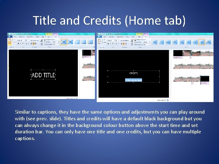 Title and Credits (Home tab) Similar to captions, they have the same options and