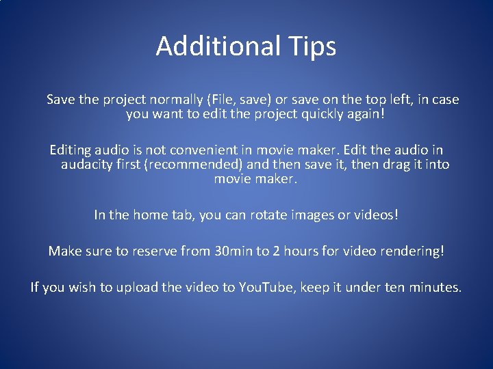 Additional Tips Save the project normally (File, save) or save on the top left,