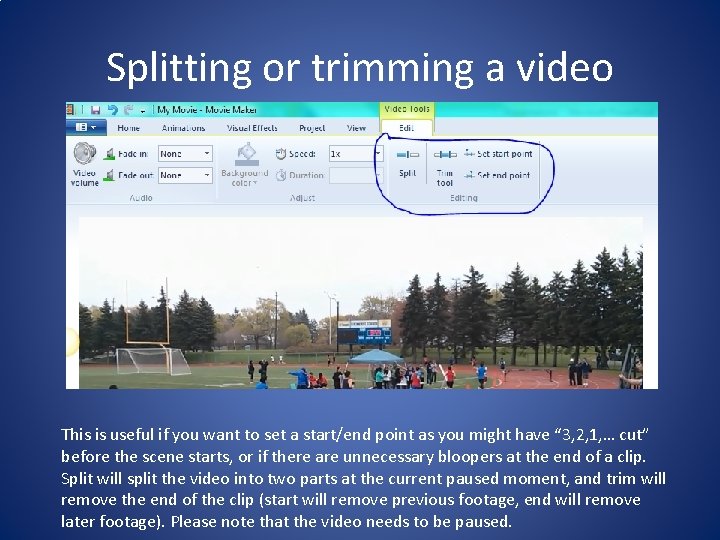 Splitting or trimming a video This is useful if you want to set a