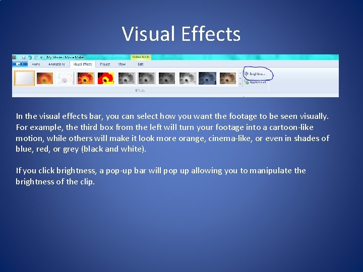 Visual Effects In the visual effects bar, you can select how you want the