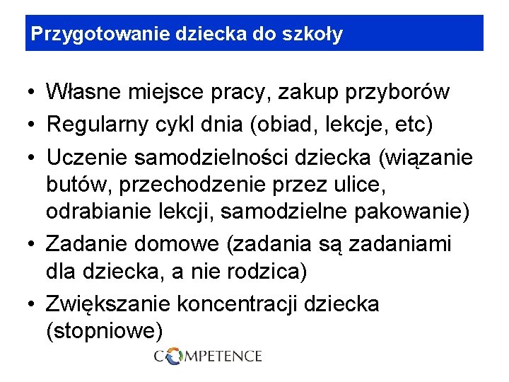 Przygotowanie dziecka do szkoły • Własne miejsce pracy, zakup przyborów • Regularny cykl dnia