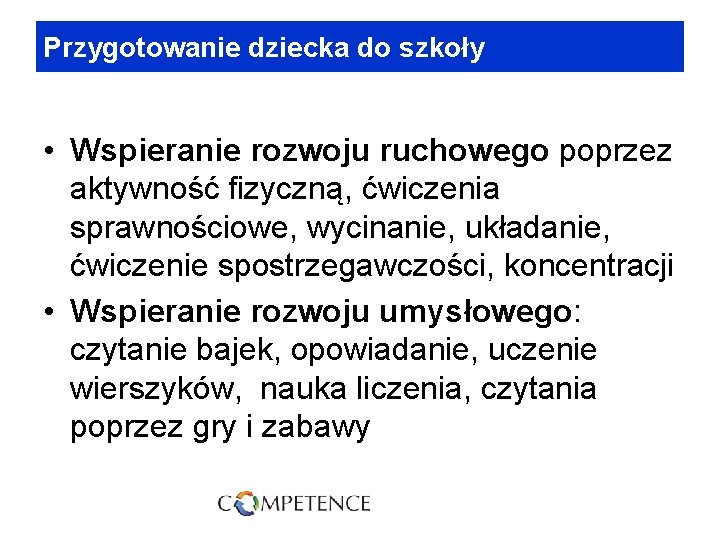 Przygotowanie dziecka do szkoły • Wspieranie rozwoju ruchowego poprzez aktywność fizyczną, ćwiczenia sprawnościowe, wycinanie,