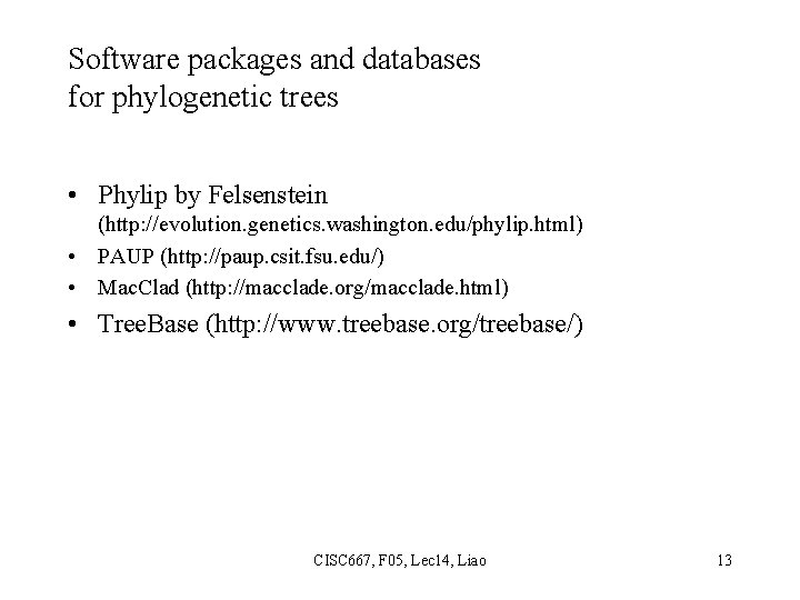 Software packages and databases for phylogenetic trees • Phylip by Felsenstein (http: //evolution. genetics.