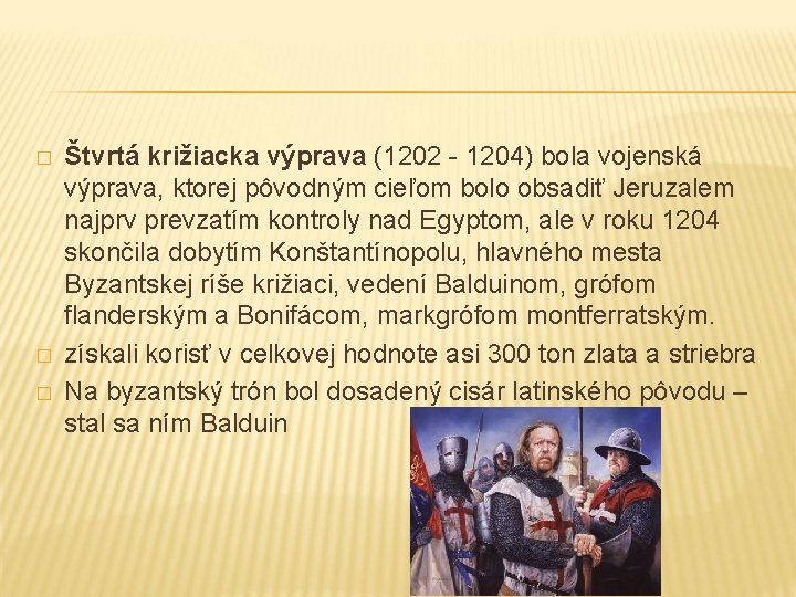 � � � Štvrtá križiacka výprava (1202 - 1204) bola vojenská výprava, ktorej pôvodným